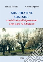 Minchiatine ginesine. Storielle, ricordini, pensierini degli anni '70 e dintorni libro