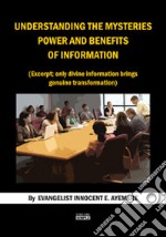 Understanding the mysteries power and benefits of information. (Excerpt; only divine information brings genuine trasformation). Ediz. italiana e inglese libro