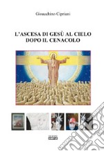 L'ascesa di Gesù al cielo dopo il cenacolo libro