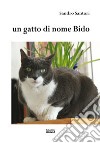 Un gatto di nome Bido libro di Santori Sandro