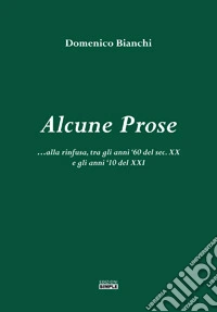 Alcune prose alla rinfusa, tra gli anni '60 del sec. XX e gli anni '10 del XXI libro