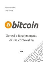 Bitcoin. Genesi e funzionamento di un criptovaluta libro