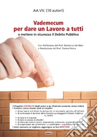 Vademecum per dare lavoro a tutti e mettere in sicurezza il Debito Pubblico libro