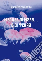 Meduse di mare... e di terra libro