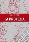 La profezia libro di De Mores Elisa C.