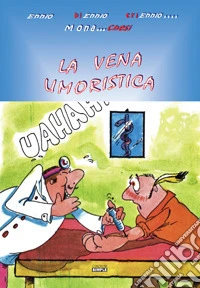 La vena umoristica. Alle sogliole del terzo mill'Ennio. Scrittura ri-creativa e tetrapiloctomia della battuta libro