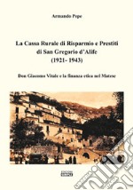 La Cassa Rurale di Risparmio e Prestiti di San Gregorio d'Alife (1921 - 1943). Don Giacomo Vitale e la finanza etica nel Matese