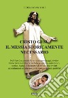 Cristo Gesù il Messia storicamente necessario libro di Anitori Federico