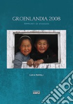 Groenlandia 2008. Appunti di viaggio libro