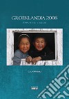 Groenlandia 2008. Appunti di viaggio libro