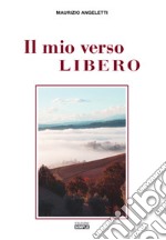 Il mio verso libero. Le parole, catene di libertà libro