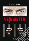 Ve(n)detta libro di Sanna Paolo