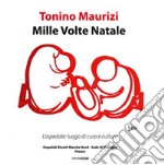 Mille volte Natale. L'ospedale: luogo di cura e cultura. Catalogo della mostra (Pesaro, 19 dicembre 2018-2 febbraio 2019)). Ediz. illustrata libro