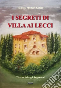 I segreti di Villa ai Lecci libro
