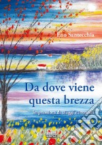 Da dove viene questa brezza. Impressioni di viaggi e incontri libro