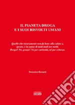 Il pianeta droga e i suoi risvolti umani. Quello che sicuramente non fa bene alla salute e, spesso, è la causa di tanti mali per molti. Droga? No, grazie! libro