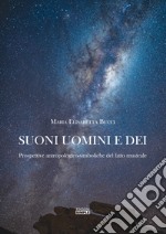 Suoni uomini e dei. Prospettive antropologico-simboliche del fatto musicale libro