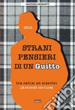 Gli strani pensieri di un guitto. Tra refusi ed elzeviri libro