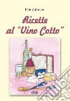 Ricette al «vino cotto» libro di Zallocco Rita