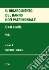 Il risarcimento del danno non patrimoniale. Casi scelti. Vol. 1 libro di Febbrajo Tommaso