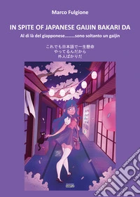 In spite of Japanese gaijin bakari da. Al di là del giapponese... sono soltanto un gaijin libro