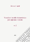 Vocalizzi in stile belcantistico per soprano o tenore. Vol. 2 libro