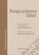 Rengrazziènno Ddio! Commedia dialettale in due tempi