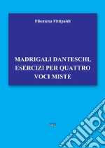 Madrigali danteschi, esercizi per quattro voci miste libro