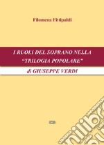 I ruoli del soprano nella «Trilogia popolare» di Giuseppe Verdi libro