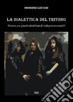 La dialettica del tritono (Invero, un piccolo distillato di indagini musicali) libro