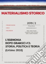 Materialismo storico. Rivista di filosofia, storia e scienze umane (2019). Vol. 2: L' egemonia dopo Gramsci # 2: storia, politica e teoria (Urbino 2018) libro