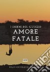 Amore fatale. I giorni del giudizio libro