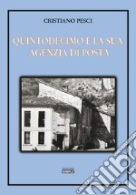 Quintodecimo e la sua Agenzia di posta. Storia dell'ufficio postale di Quintodecimo dal 1910 al 2001 libro