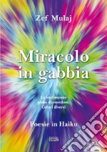 Miracolo in gabbia. Le voci escono piene di emozioni. Colori diversi libro