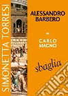 Alessandro Barbero su Carlo Magno sbaglia. Vol. 4 libro