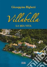 Villabella. La mia vita libro