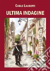 Ultima indagine libro di Laurenti Carlo