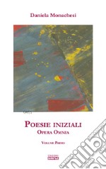 Opera omnia. Vol. 1: Poesie iniziali libro