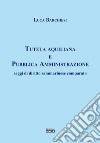 Tutela aquiliana e pubblica amministrazione. Saggi di diritto sammarinese comparato libro di Barchiesi Luca