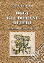 Oggi è il domani di ieri (questione di abituazione) libro