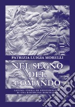 Nel segno del comando. Latino: storia ed epistemologia di una disciplina dominante