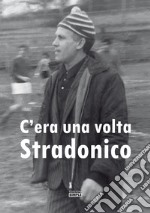 C'era una volta Stradonico libro