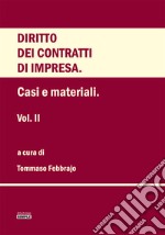 Diritto dei contratti d'impresa. Vol. 2: Casi e materiali libro