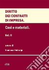 Diritto dei contratti d'impresa. Vol. 2: Casi e materiali libro di Febbrajo T. (cur.)