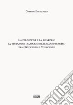 La perdizione e la salvezza: la tentazione diabolica nel romanzo europeo tra Ottocento e Novecento libro