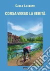 Corsa verso la verità libro