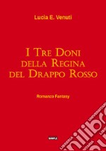 I tre doni della regina del Drappo rosso libro