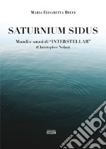 Saturnium Sidus. Mondi e suoni di «Interstellar» (Christopher Nolan) libro