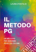 Il metodo PG. Un metodo per guarire in sette colori libro