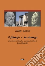 Il filosofo e lo stratego. Divertimento filosofico ispirato alle idee di Enzo Melandri